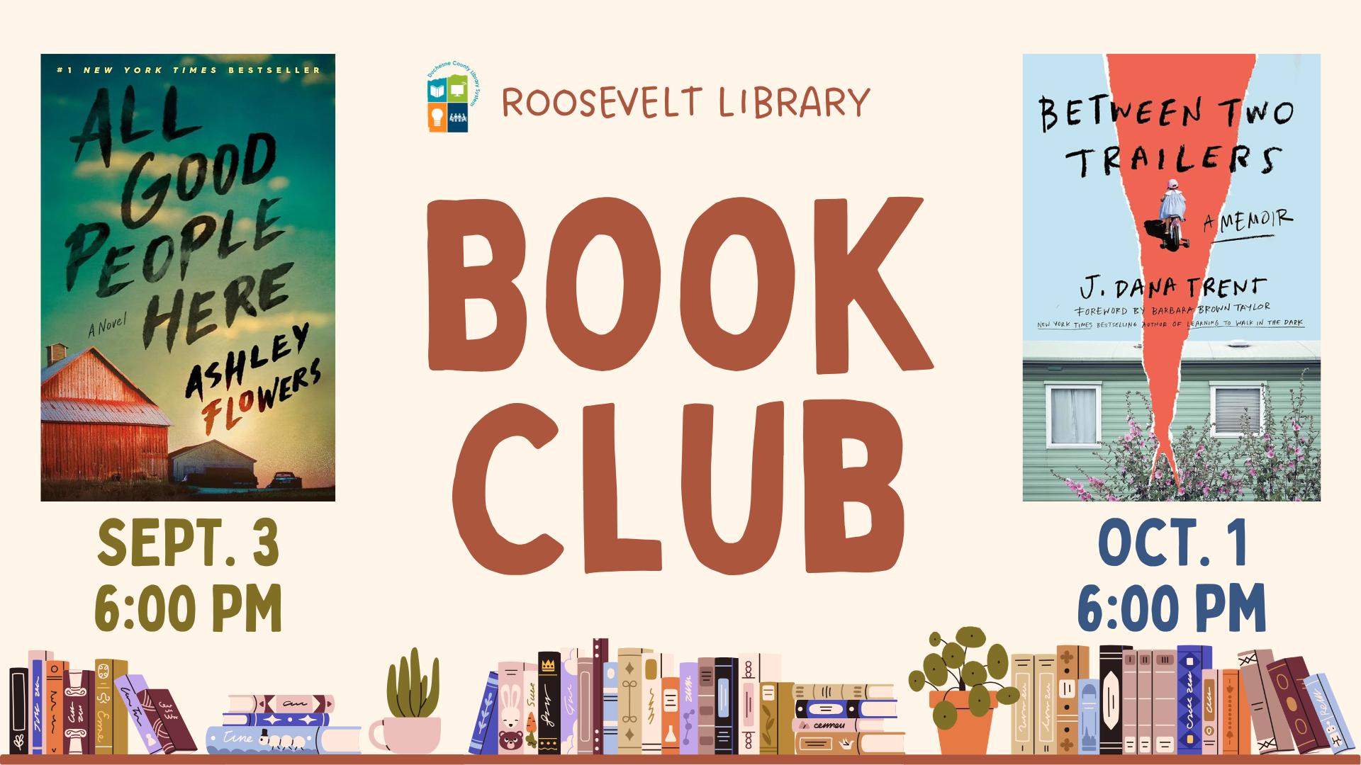 Roosevelt Library Book Club. September 3, 6:00 pm All Good People Here by Ashley Flowers. October 1, 6:00 pm Between Two Trailers by J. Dana Tart. 