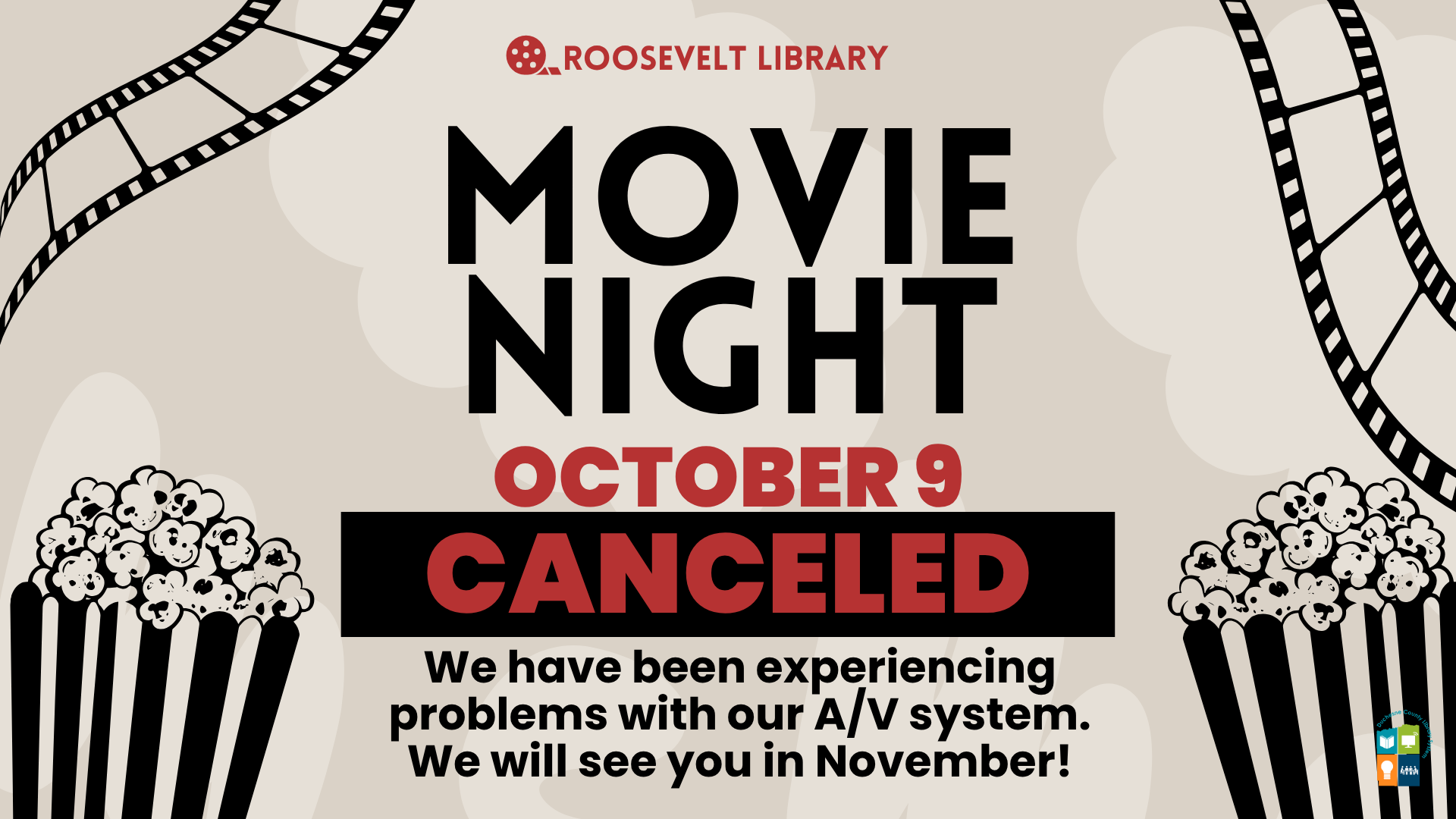 Roosevelt Library Movie Night, October 9 Canceled. We have been experiencing problems with our A/V system. We will see you in November.